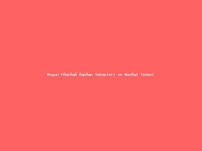 Boyun Fıtığının Sebepleri ve Nasıl Tedavi Edilir ?