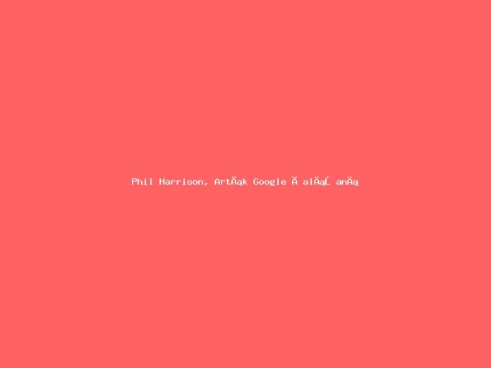 Phil Harrison, Artık Google Çalışanı